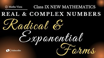 Radical and Exponential forms in Real and Complex Numbers | Class 9th New Mathematics | Maths Vista