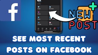 How To See Most Recent Posts On Facebook