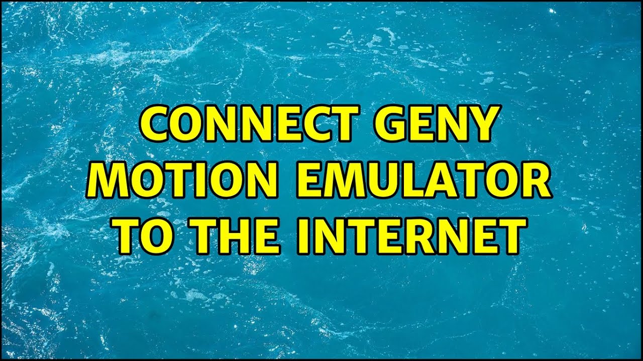 Connect geny motion emulator to the YouTube