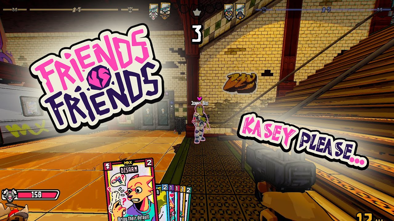 Friends Vs. Friends is pain...
