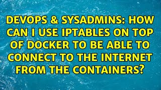 Famous How can I use iptables on top of docker to be able to connect to the internet from the containers? Wealth