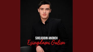 Esingdami Gulim - Sirojiddin Anorov