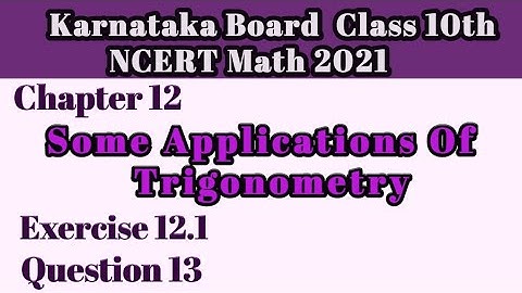 Question 13 Ex 12.1 Chapter 12| Trigonometry class 10 | Karnataka Board NCERT 2021 Math#10classmath