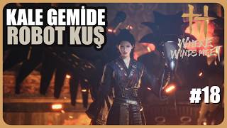 KALE GEMİDE ROBOT KUŞ | Where Winds Meet Türkçe Oynanış Bölüm 18 screenshot 2