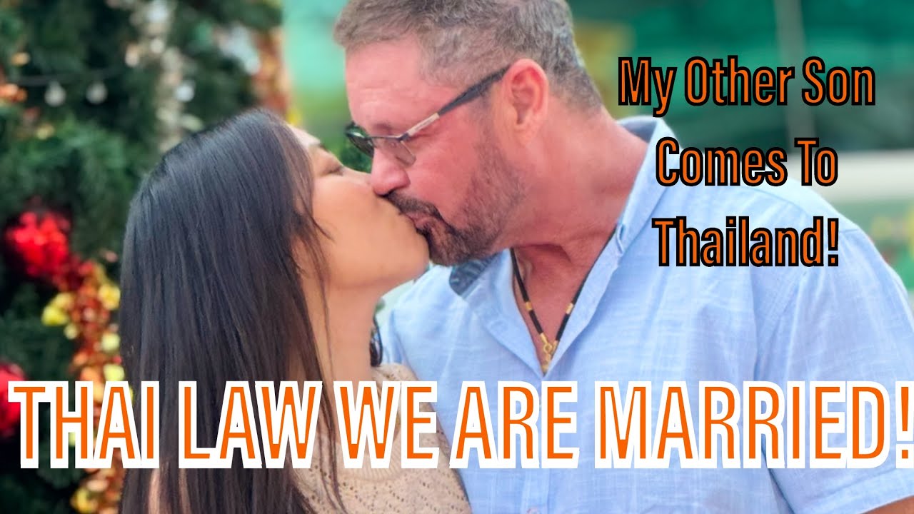 According To Thai Law We Are officially Married - My Other Son Arrived In Thailand 🇹🇭