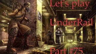 Let's Play UnderRail Part 75 Lost vault trader (out of nowhere) - No commentary