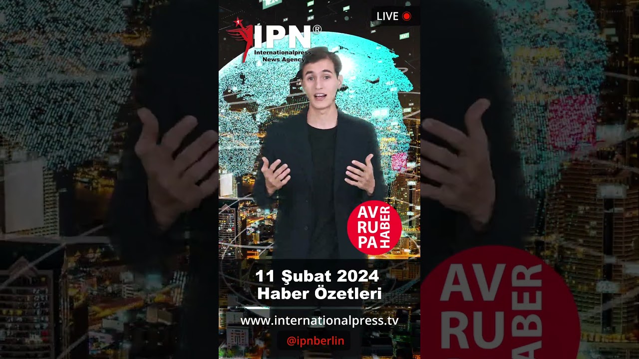 11 Şubat 2024 Haber Özetleri