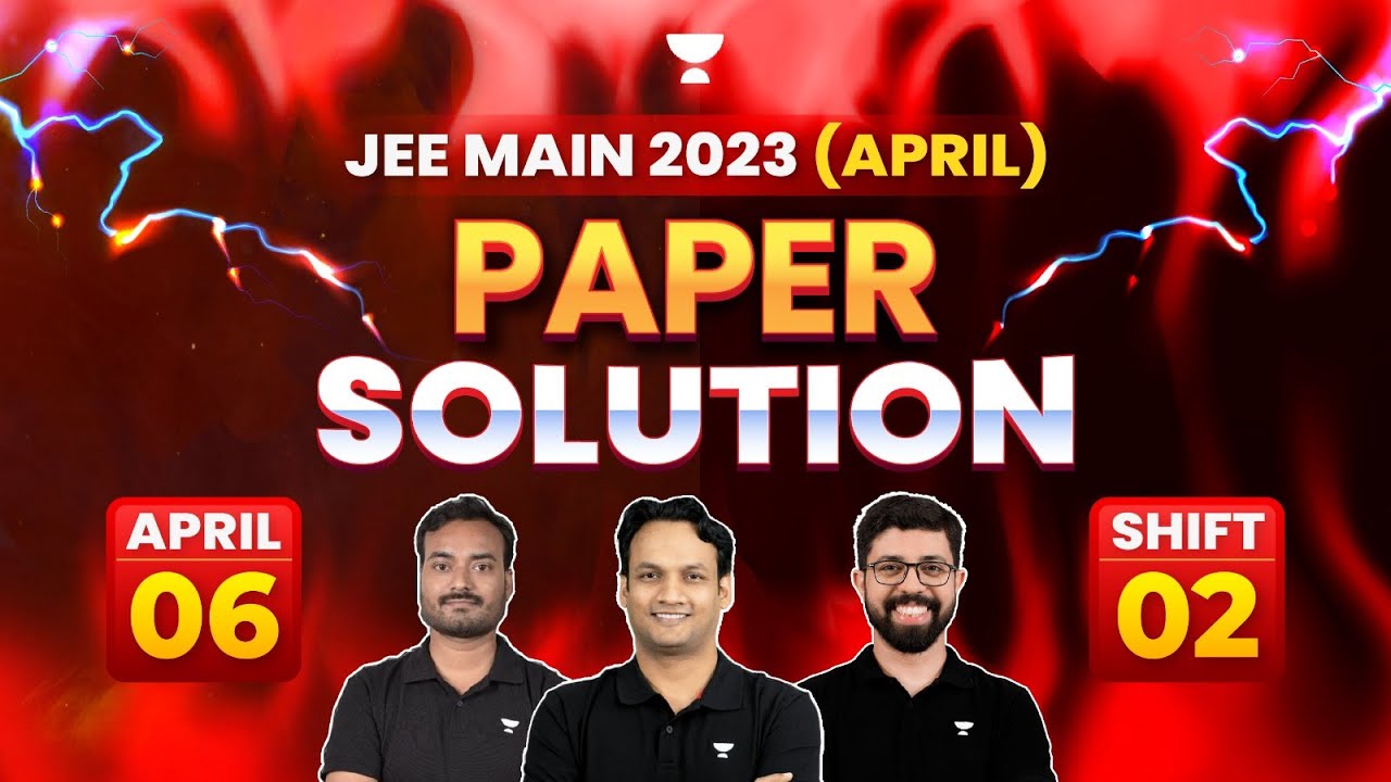 JEE MAIN 2023:🔥APRIL ATTEMPT PAPER SOLUTION | JEE Main 6th April Shift ...