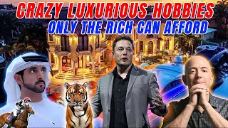 Crazy Luxurious Hobbies Only The Rich Can Afford | Luxury Hobbies For The RICH | Luxury Lifestyle