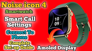 Smart call Setting in Noise Colorfit icon 4 || Smart Call Feature Noise Colourfit icon 4,Noise Fit