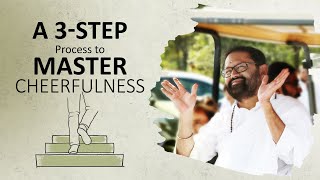 A 3-Step Process to Master Cheerfulness
