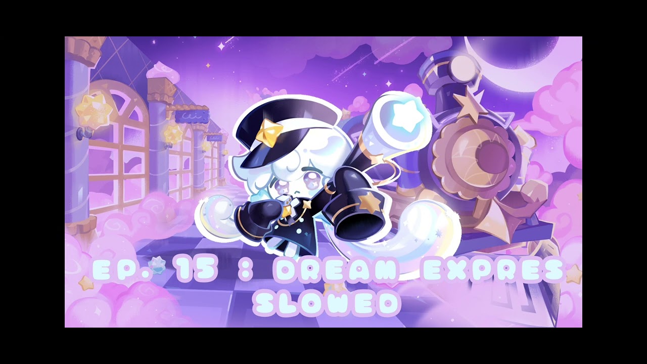 World 15: Dream Express (Slowed) || Cookie Run: Kingdom