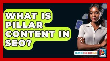 What Is Pillar Content In SEO? - SearchEnginesHub.com
