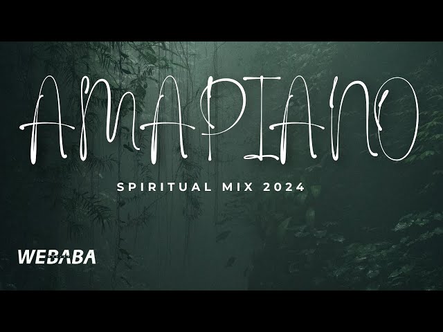 AMAPIANO MIX 2024 (Spiritual Mix) | 26 Feb | Dj Webaba class=