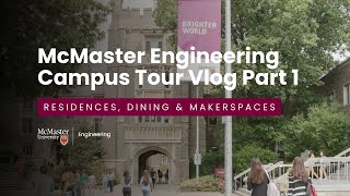 McMaster Engineering Campus Tour Vlog Part 1 | Residences, Dining & Makerspaces