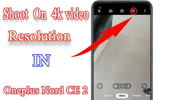How to set 4K resolution video on OnePlus Note CE2