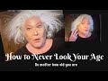 My Top Ten Tips on How to Never Look Your Age