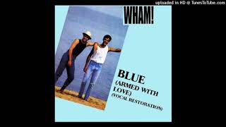 Wham &#39;Blue (Armed with Love), Unofficial Studio Mix with Full Vocal&#39;. Ver. 3.