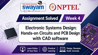 NPTEL WEEK  4 | Electronic Systems Design: Hands-on Circuits and PCB Design with CAD Software