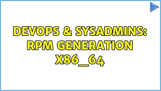 Famous DevOps & SysAdmins: RPM Generation X86_64 (2 Solutions!!) Wealth