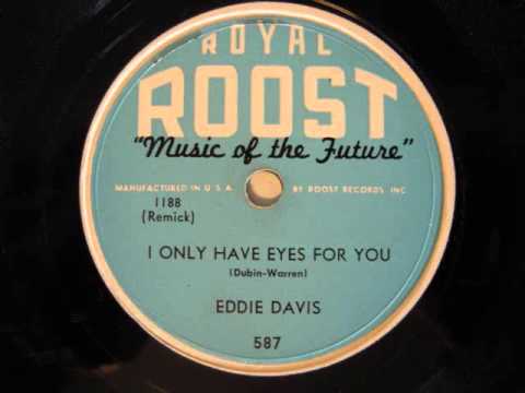 Eddie Davis- I Only Have Eyes For You - YouTube