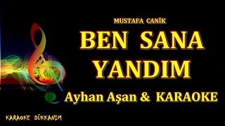 AYHAN  AŞAN - BEN SANA YANDIM - Enst.KARAOKE   ▅ ▆ ▇ █ KaraokeDükkanım █ ▇ ▆ ▅