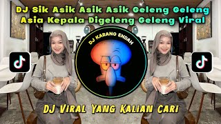 DJ Sik Asik Asik Asik Geleng Geleng Asia Kepala Digeleng Geleng Viral