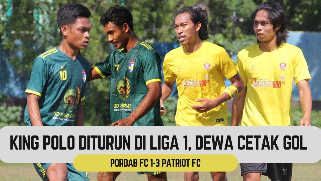KING POLO DI TURUNKAN, DEWA CETAK GOL - PORDAB FC VS PATRIOT FC - LIGA 1 ASKAB PSSI LOTIM 2025