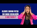 CLIENTE ENVIOU FOTOS EM BAIXA RESOLUÇÃO. O QUE FAZER ? | BELA PAPELARIA