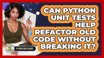 Can Python Unit Tests Help Refactor Old Code Without Breaking It? - Python Code School