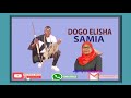 Dogo Elisha Samia Official Audio By The Ntuzu Music 