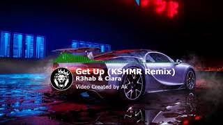 Get Up (KSHMR Remix) | R3hab \& Ciara