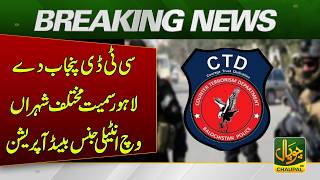 The Counter Terrorism Department Punjab carried out operations in Lahore and other cities.