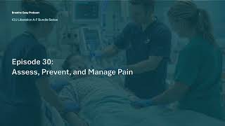 Breathe Easy Episode 30 - A: Assess, Prevent, and Manage Pain