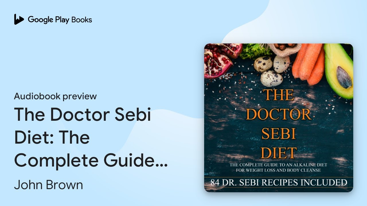 The Doctor Sebi Diet: The Complete Guide to an… by John Brown · Audiobook preview