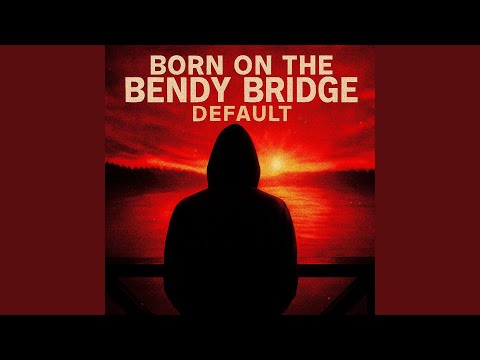 Putar Born on the Bendy Bridge - Default