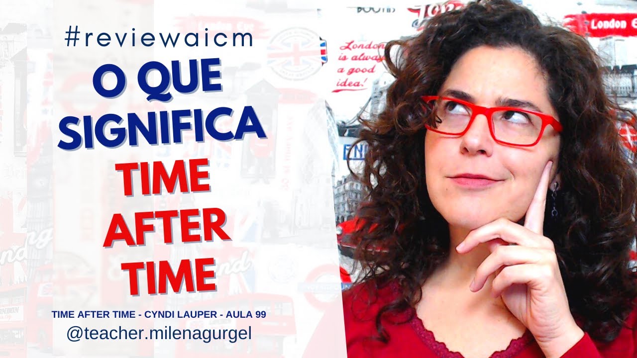 O que significa TIME AFTER TIME? Aula de inglês Inglês com música