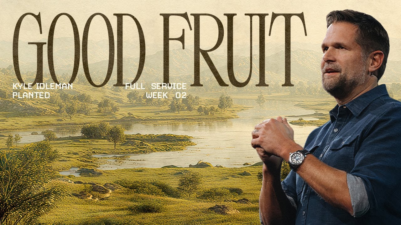 Good Fruit | Kyle Idleman