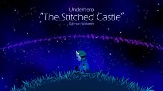 Underhero Soundtrack - The Stitched Castle