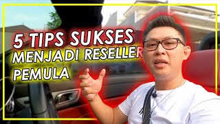 5 Tips for Success as a Beginner Reseller | Handinata Santoso