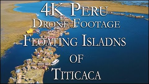 Peru - The Floating Islands of Lake Titicaca Relaxing 4k Drone - 2020