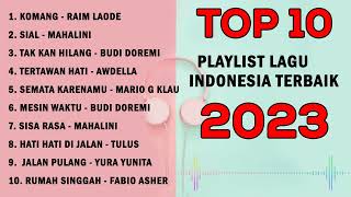 Top 10 Playlist Lagu Indonesia Terbaik 2023 | Raim Laode, Mahalini, Budi Doremi, Mario G Klau