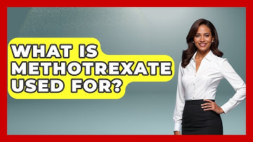 What Is Methotrexate Used For? - First Response Medicine