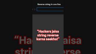 “Hackers jaisa string reverse karna seekho!”
