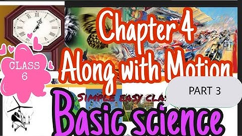 Chapter 4 Along with Motion Part 3 Basic Science Class 6