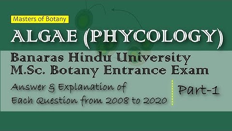 Algae: Part-1 | BHU M.Sc. Botany Entrance | Answer & Explanation [2008-2020 Questions]