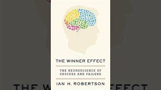 The Winner Effect: The Science of by Ian H. Robertson