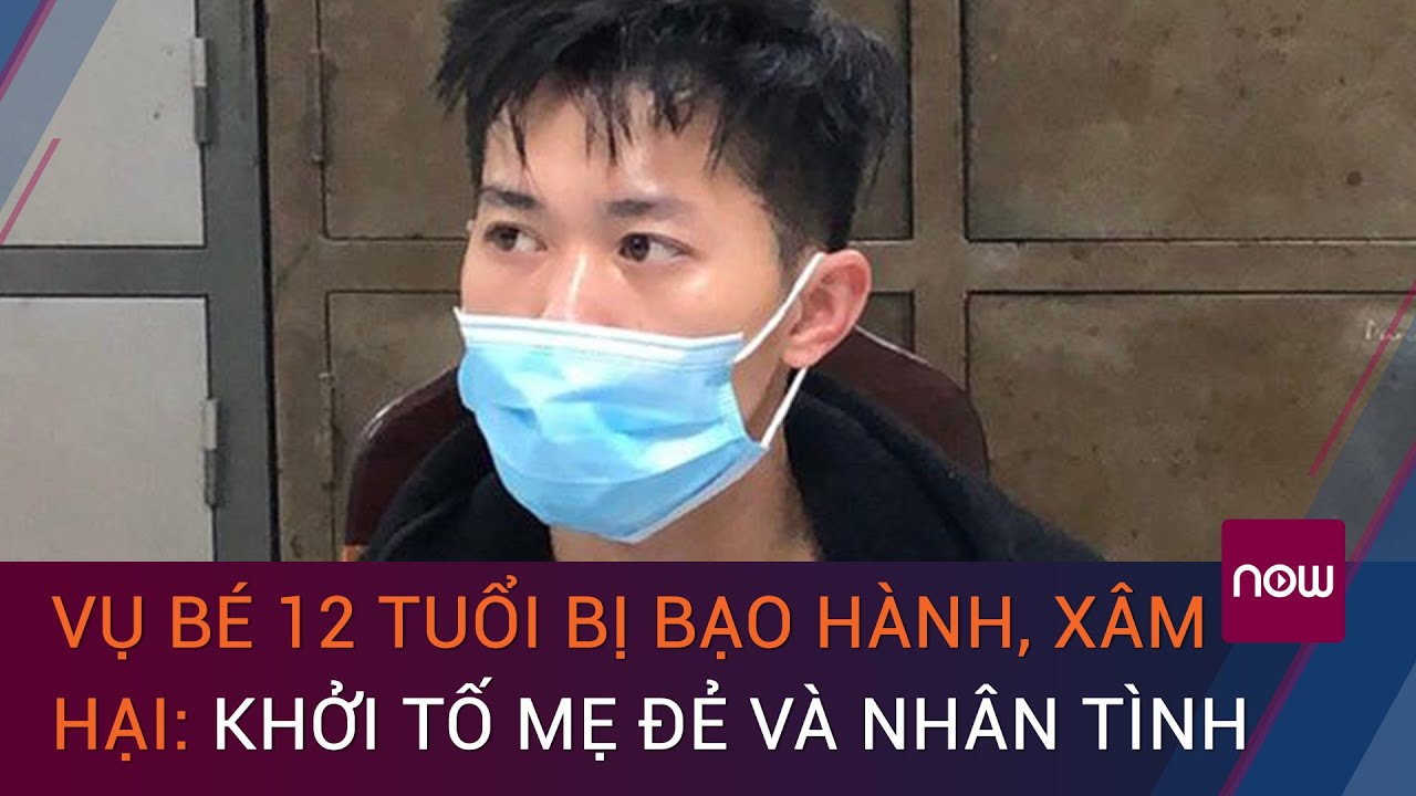 Vụ bé 12 tuổi bị bạo hành, xâm hại: Khởi tố mẹ đẻ và người tình | VTC Now