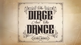 Eyes Are Dry // Chris Burns // The Dirge And The Dance chords