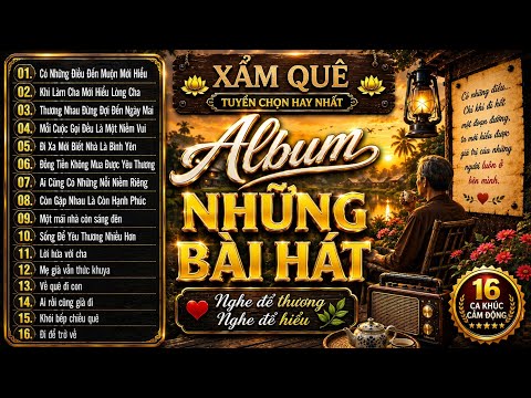 XẨM QUÊ TUYỂN CHỌN HAY NHẤT | 16 Ca Khúc Cảm Động Về Gia Đình, Cha Mẹ & Quê Hương